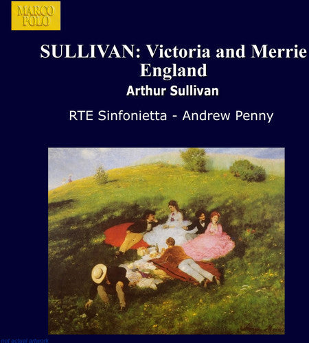 Sullivan / Penny / Rte Sinfonietta - Victoria & Merrie England - Music CD