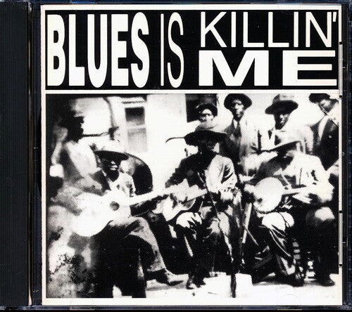 Blues Is Killin Me / Various - Blues Is Killin Me / Various - Music CD
