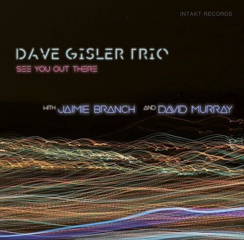 Dave Gisler Trio W. Jaimie Branch & David Murray - See You Out There - Music CD