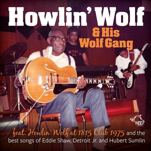 Howlin' Wolf & His Wolf Gang - Feat. Howlin' Wolf At 1815 Club 1975 - Music CD
