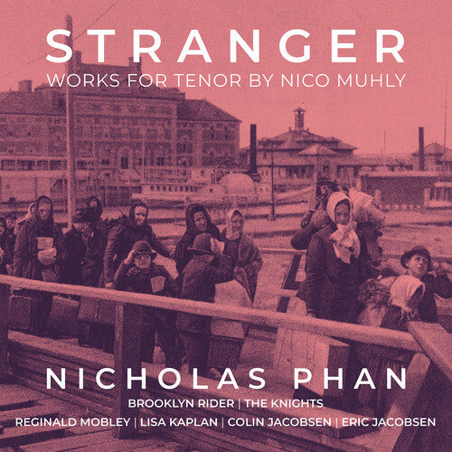 Muhly / Phan / Knights - Stranger - Works For Tenor - Music CD
