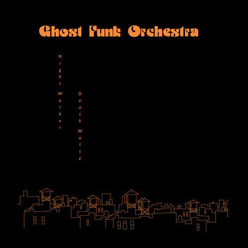 Ghost Funk Orchestra - Night Walker / Death Waltz - Music CD