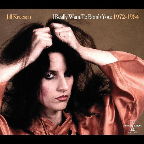 Kroesen,jill - I Really Want To Bomb You: 1972 - 1984 - Music CD