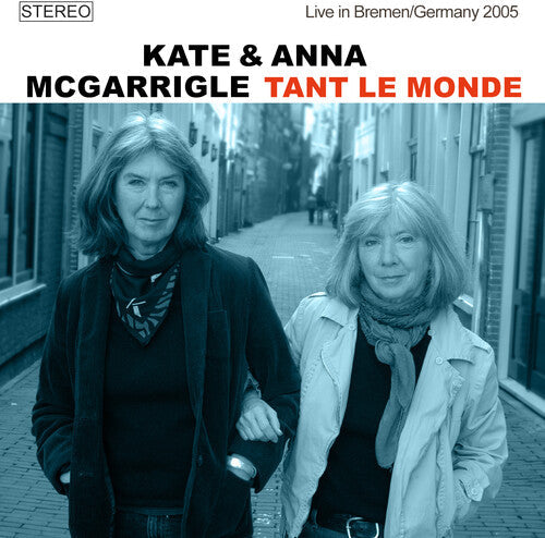 Mcgarrigle,kate / Mcgarrigle,anna - Tant Le Monde: Live In Bremen / Germany 2005 - Music CD