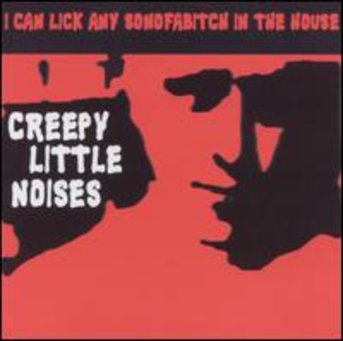 I Can Lick Any Son Of A Bitch In The House - Creepy Little Noises Music CD