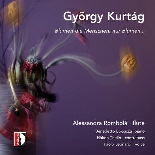Kurtag / Thelin / Rombola - Blumen Die Menschen - Music CD
