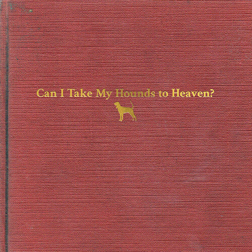 Childers,tyler - Can I Take My Hounds To Heaven - Vinyl Record