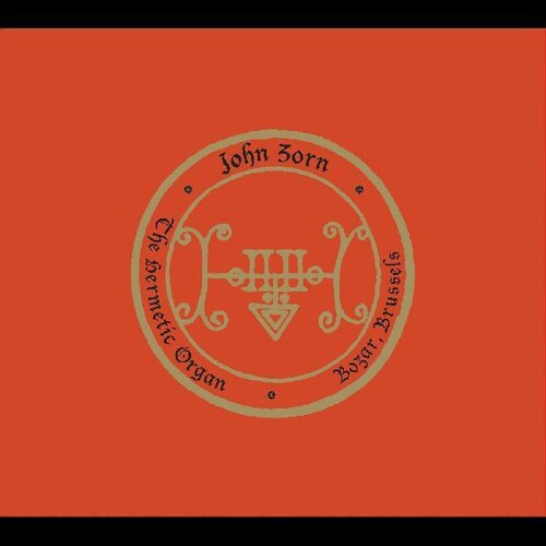Zorn,john - Hermetic Organ Vol. 9 - Bozar Brussels - Music CD