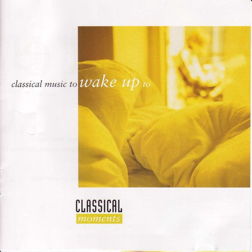 Classical Music To Wake Up To / Various - Classical Music To Wake Up To / Various - Music CD