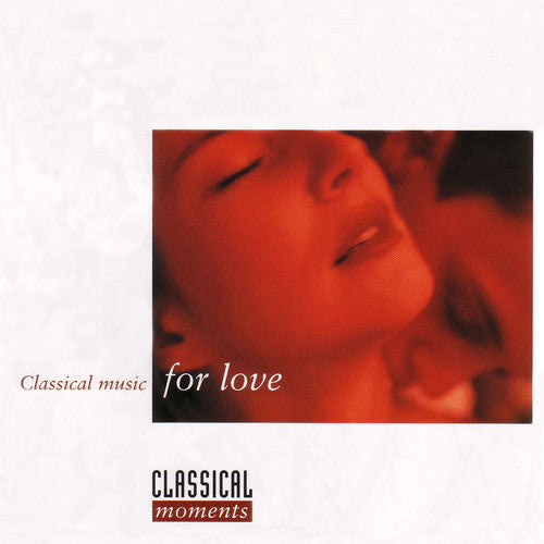 Classical Moments: Classical Music For Love / Var - Classical Moments: Classical Music For Love / Var - Music CD