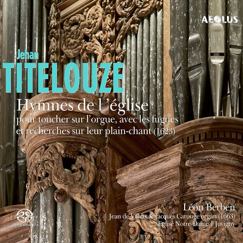 Titelouze / Berben,leon - Hymnes De L'eglise Pour Toucher Sur L'orgue - Super Audio CD