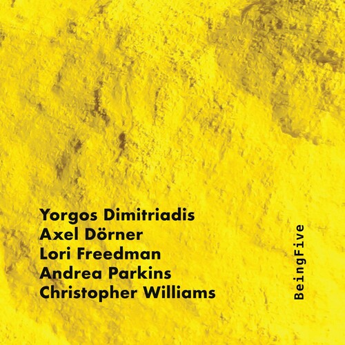 Dimitriadis / Dorner / Freedman / Parkins / Willia - Beingfive - Music CD