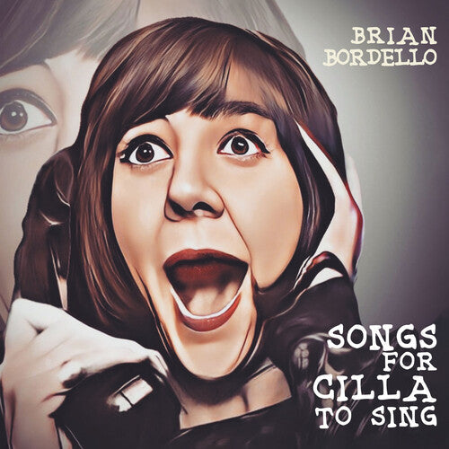 Bordello,brian - Songs For Cilla To Sing - Music CD