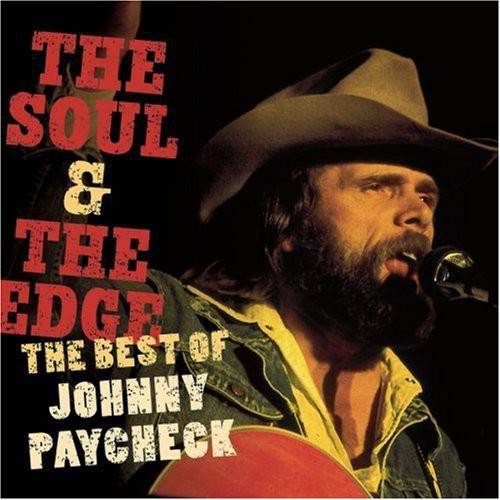 Paycheck,johnny - Soul & The Edge: The Best Of Johnny Paycheck - Music CD