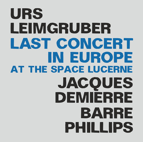 Demierre / Leimgruber / Phillips - Last Concert In Europe - Music CD