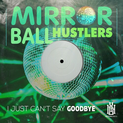 Mirror Ball Hustlers - Just Can't Say Goodbye - Music CD