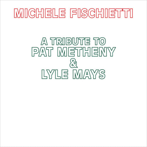 Fischietti,michele - Tribute To Pat Metheny & Lyle Mays - Music CD