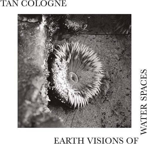 Tan Cologne - Earth Visions Of Water Spaces - Vinyl Record