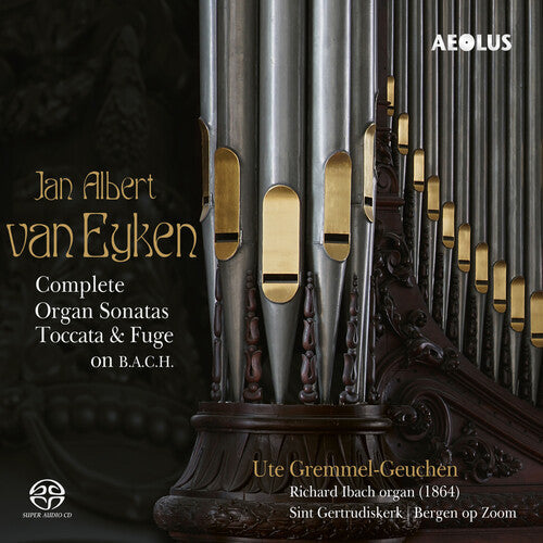 Eyken / Ute Gremmel-geuchen - Complete Organ Sonatas - Super Audio CD