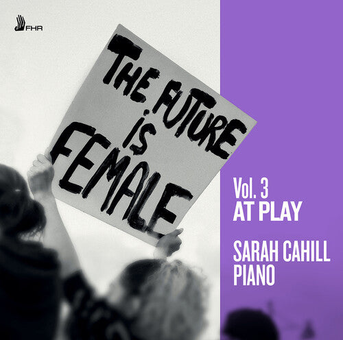 Bacewicz / Baiocchi / Chaminade / Cahill - Future Is Female Vol. 3 - At Play - Music CD