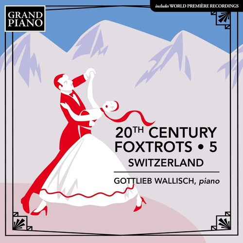 Wallisch,gottlieb - 20th Century Foxtrots, Vol. 5 - Switzerland - Music CD