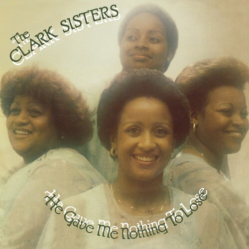 Clark Sisters - He Gave Me Nothing To Lose - Vinyl Record