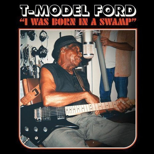 T-model Ford - I Was Born In A Swamp - Music CD