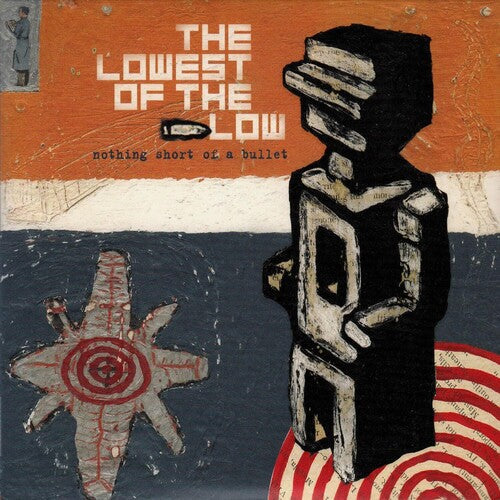 Lowest Of The Low - Nothing Short Of A Bullet - Music CD