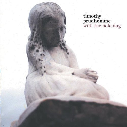Prudhomme,timothy - With The Hole Dug - Music CD