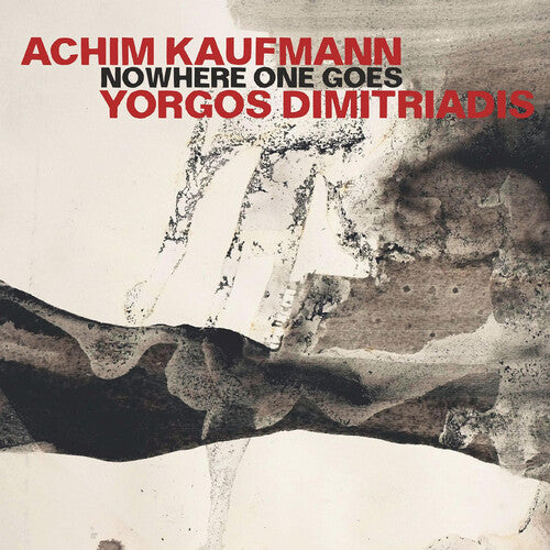 Dimitriadis,yorgos / Kaufmann,achim - Nowhere One Goes - Music CD