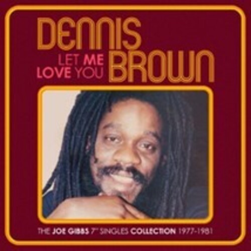 Brown,dennis - Let Me Love You: Joe Gibbs 7-inch Singles Coll - Music CD