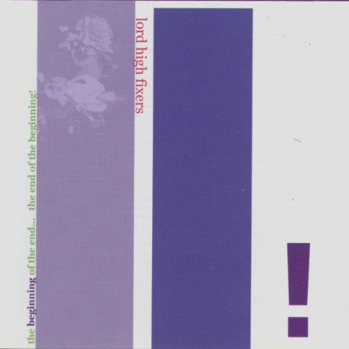 Lord High Fixers - Beginning Of The End The End Of The Beginning - Music CD