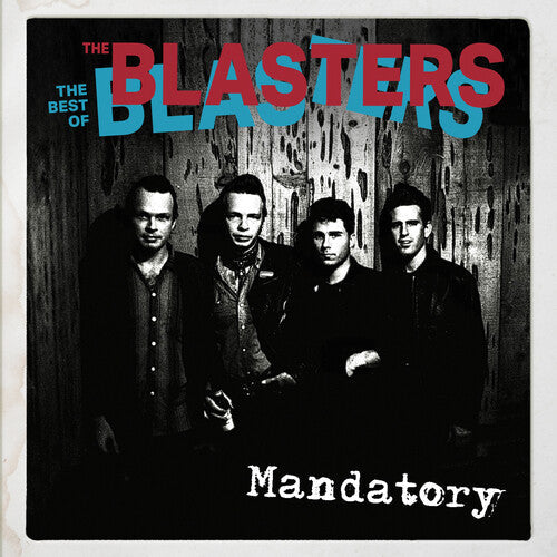 Blasters - Mandatory: The Best Of The Blasters - Music CD