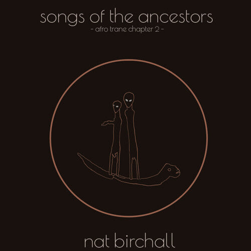 Birchall,nat - Song Of The Ancestors: Afro Trane Chapter 2 - Vinyl Record