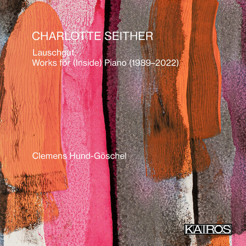 Goschel,clemens Hund - Charlotte Seither: Lauschgut. Works For (inside) - Music CD