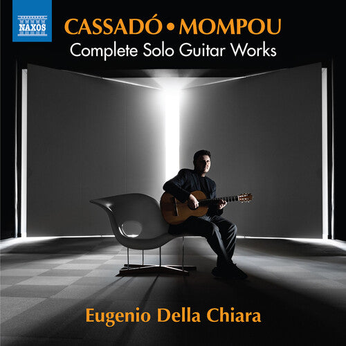 Cassado / Mompou / Eugenio Della Chiara - Complete Solo Guitar Works - Music CD