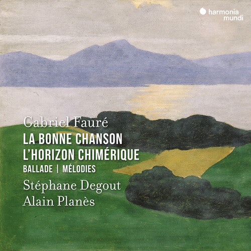 Degout,stephane - Faure: La Bonne Chanson, L'horizon Chimerique - Music CD