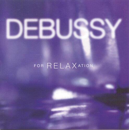 Debussy For Relaxation / Various - Debussy For Relaxation / Various - Music CD