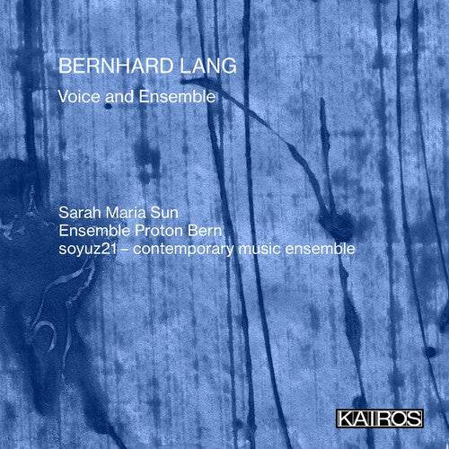 Sarah Maria Sun / Ensemble Proton Bern / Soyuz21 - Bernhard Lang: Voice And Ensemble - Music CD