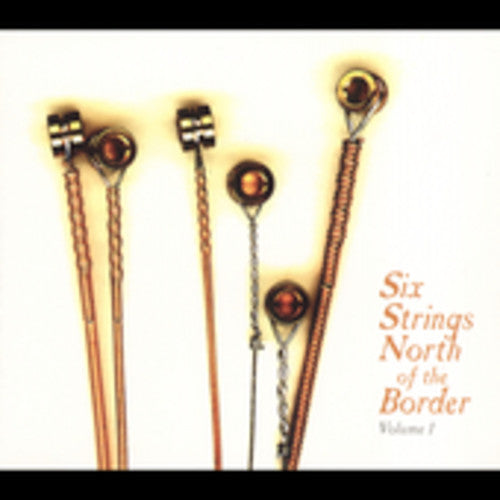 Six Strings North Of The Border 1 / Various - Six Strings North Of The Border 1 / Various - Music CD