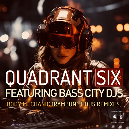 Quadrant Six Featuring Bass City Djs - Body Mechanic (re-recorded Rambunctious Remixes) - Music CD