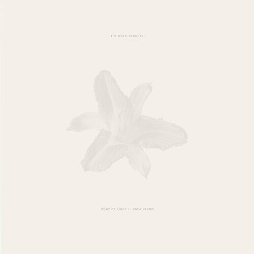 Dead Tongues - Body Of Light / I Am A Cloud - Vinyl Record