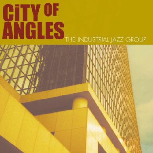 Industrial Jazz Group - City Of Angles - Music CD