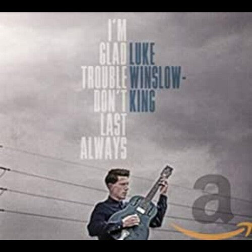Winslow-king,luke - I'm Glad Trouble Don't Last Always - Music CD