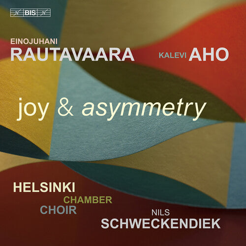 Aho / Rautavaara / Helsinki Chamber Choir - Joy & Asymmetry - Super Audio CD