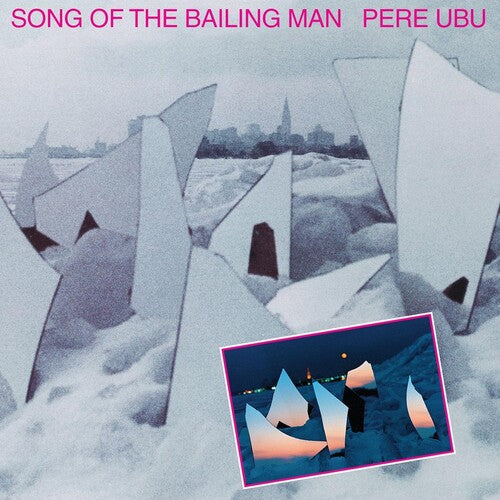 Pere Ubu - Song Of The Bailing Man - Vinyl Record