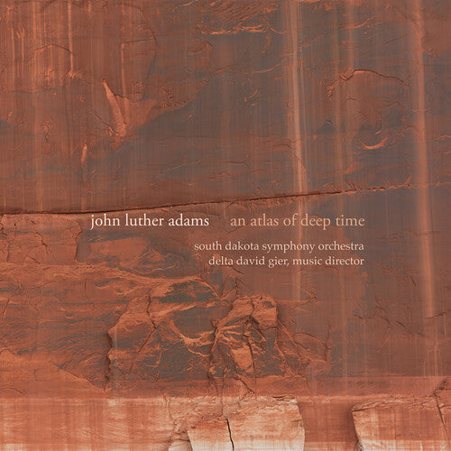Adams / South Dakota Symphony Orchestra - An Atlas Of Deep Time - Music CD