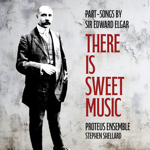 Elgar / Shellard / Proteus Ensemble - There Is Sweet Music - Part-songs By Sir Edward - Music CD