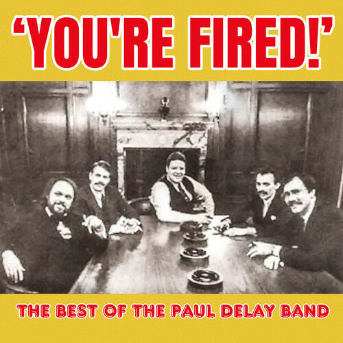 Paul Delay Band - You're Fired! The Best Of The Paul Delay Band - Music CD