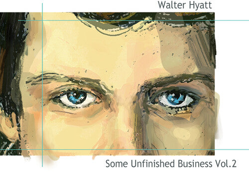 Hyatt,walter - Some Unfinished Business Vol. 2 - Music CD